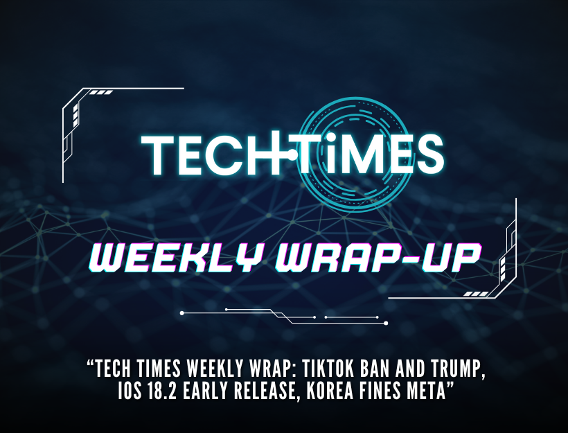 Tech Times Weekly Wrap: TikTok Ban และ Trump, iOS 18.2 Early Release, Korea Fines Meta