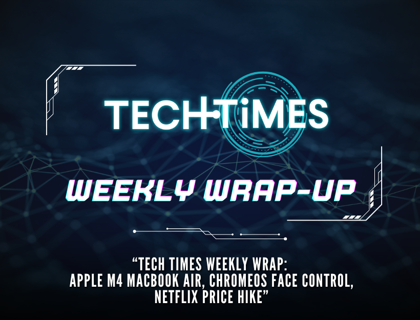 Tech Times Weekly Lap：Apple M4 MacBook Air、Chromeos Face Control、Netflixの価格の引き上げ