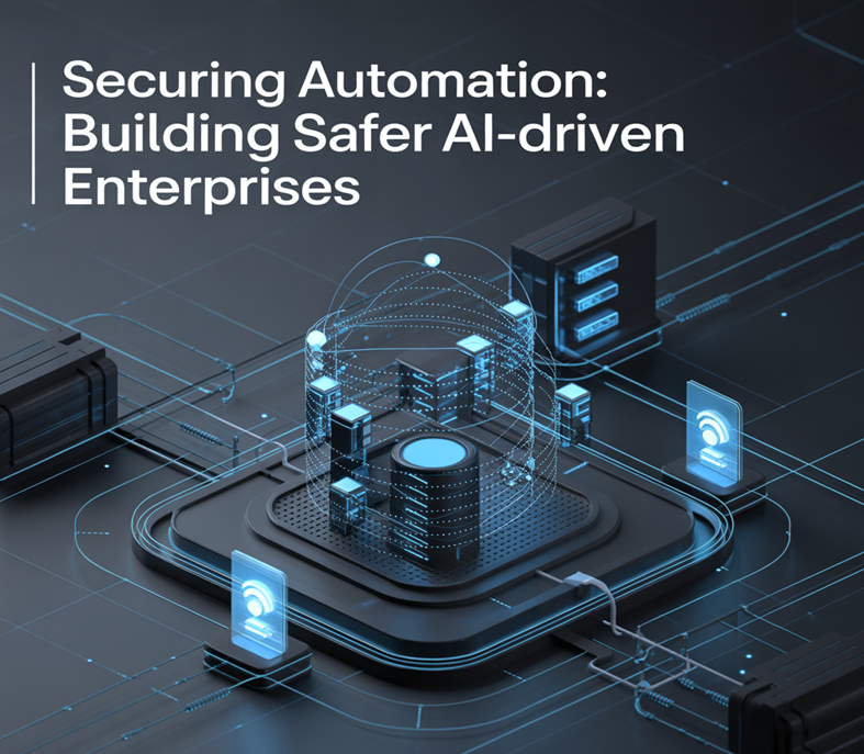 Securing Automation: Building Safer AI-Driven Enterprises
