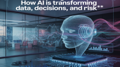 Redefining Finance: How AI Is Transforming Data, Decisions, and Risk