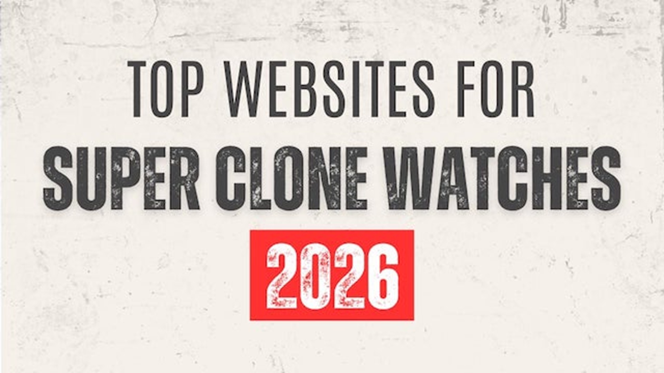 Top 3 Websites for Super Clone Watches (2026): Best 1:1 Swiss-Grade Models & Where to Buy Them
