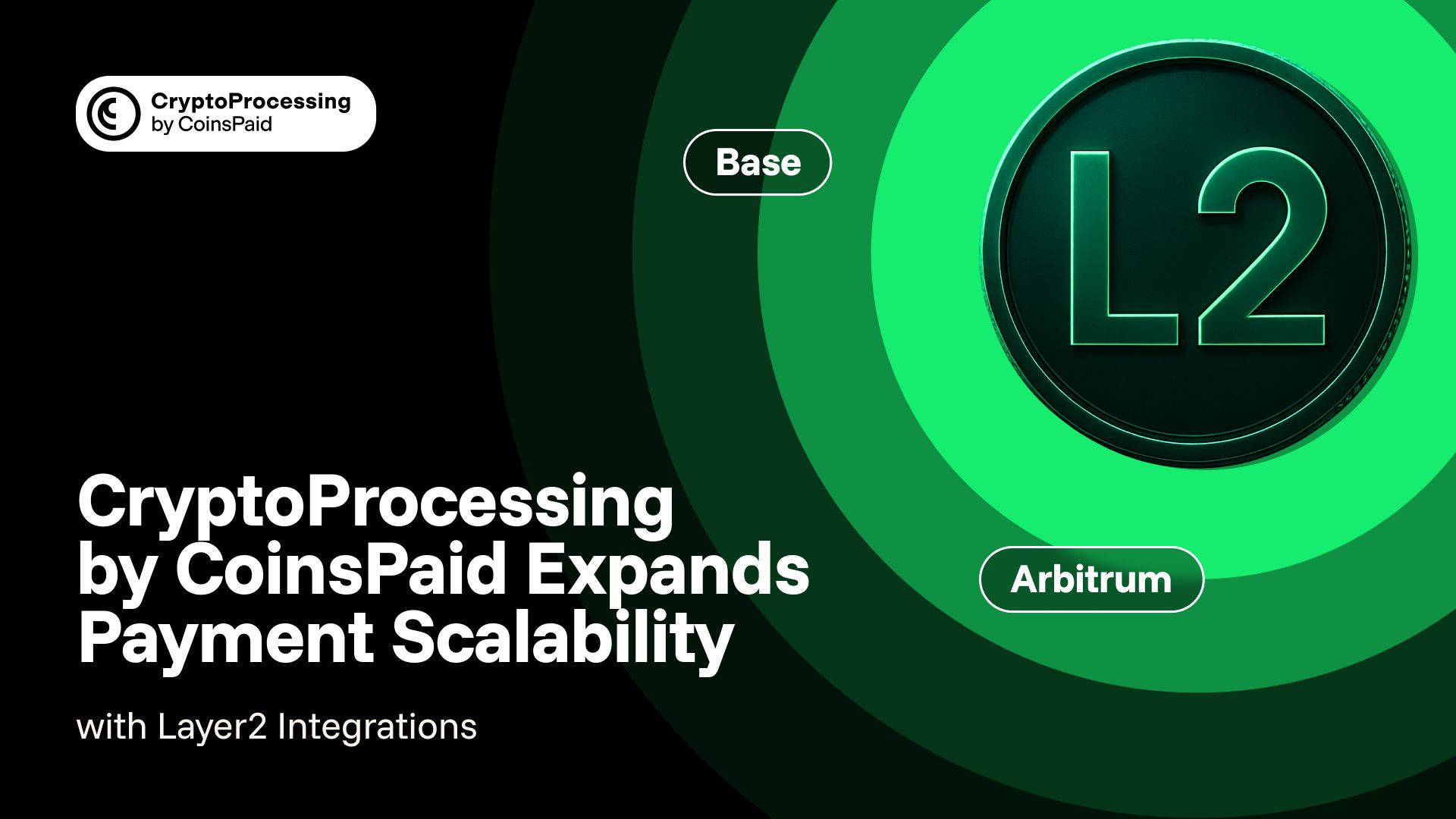 CryptoProcessing by CoinsPaid Grows Payment Scalability with Base and Arbitrum