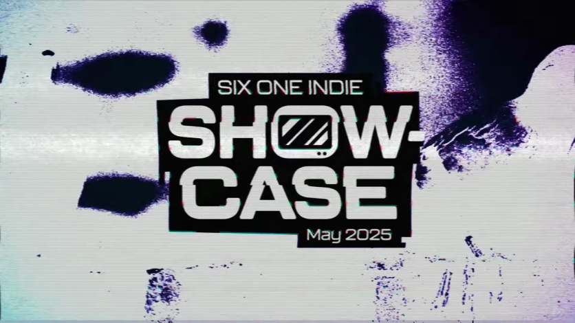 Six One Indie Show-Case May 2025